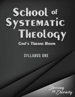 School of Systematic Theology - Book 1 : God's Throne Room 1953886027 Book Cover