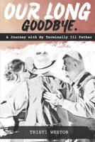 Our Long Goodbye: A Journey with My Terminally Ill Father B0CKSN7XSS Book Cover