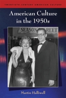 American Culture in the 1950s (Twentieth Century American Culture S.) 0748618856 Book Cover