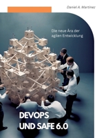 DevOps und SAFe 6.0: Die neue Ära der agilen Entwicklung 3756808815 Book Cover