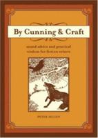 By Cunning & Craft: Sound Advice and Practical Wisdom for Fiction Writers 1582974918 Book Cover