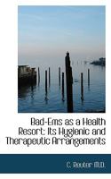Bad-Ems as a Health Resort: Its Hygienic and Therapeutic Arrangements 0530904284 Book Cover