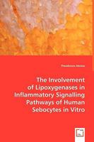 The Involvement of Lipoxygenases in Inflammatory Signalling Pathways of Human Sebocytes in Vitro 3639047125 Book Cover