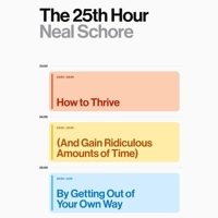 The 25th Hour: How to Thrive (and Gain Ridiculous Amounts of Time) by Getting Out of Your Own Way 1668130114 Book Cover