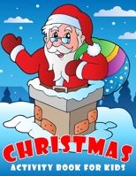 Christmas Activity Book For Kids: Dot to dot and Color, Coloring, Maze, Word Search, Sudoku, Color by number, Matching Books For Kids Ages 4-8, 8-12 1670121437 Book Cover