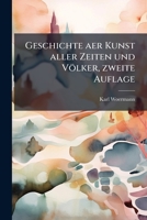 Geschichte Der Kunst Aller Zeiten Und Volker, Volume 4... 1272124940 Book Cover
