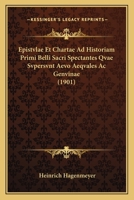 Epistvlae Et Chartae Ad Historiam Primi Belli Sacri Spectantes Qvae Svpersvnt Aevo Aeqvales Ac Genvinae (1901) 1161001867 Book Cover