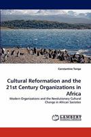 Cultural Reformation and the 21st Century Organizations in Africa 384338892X Book Cover