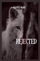 Rejected: Second Chance Wolf Shifter Romance B0CSTJRJ5F Book Cover