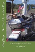 Two Up with a Pup: a Motorcycle Adventure to Alaska 1497502306 Book Cover