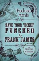 Have Your Ticket Punched by Frank James 1432851926 Book Cover