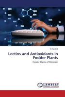 Lectins and Antioxidants in Fodder Plants 3659516759 Book Cover