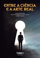 ENTRE A CIÊNCIA E A ARTE REAL: TOMO I - Grau de Aprendiz B08M253XQR Book Cover