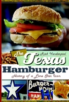 The Texas Hamburger: History of a Lone Star Icon 1609490851 Book Cover