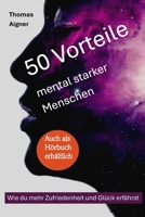 50 Vorteile mental starker Menschen: Zufriedenheit und Glück im Leben (German Edition) B0DP9FRW7S Book Cover