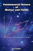 Fundamental Nature of Matter and Fields 1440136564 Book Cover