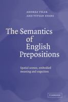 The Semantics of English Prepositions: Spatial Scenes, Embodied Meaning, and Cognition 0521044634 Book Cover