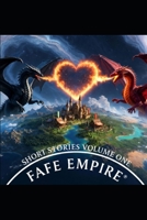 FAFE EMPIRE® SHORT STORIES: VOLUME 1 B0GHNDN61W Book Cover
