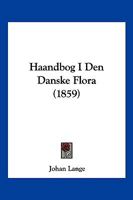 Haandbog I Den Danske Flora (1859) 1161192883 Book Cover