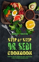 Step-By-Step Dr. Sebi Cookbook: The Best Dr. Sebi's Diet Cookbook with Simple, Alkaline Recipes & Food List for Weight Loss and Live Better 1802413375 Book Cover