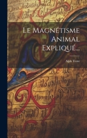 Le Magnetisme Animal Explique... 1273734602 Book Cover