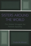 Sisters Around the World: The Global Struggle for Female Equality 0761828192 Book Cover