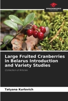 Large Fruited Cranberries in Belarus Introduction and Variety Studies 6630286286 Book Cover
