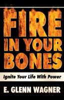 Fire In Your Bones 0979319218 Book Cover