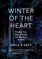 Winter of the Heart: Finding Your Way through the Mystery of Grief 159471763X Book Cover