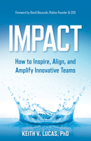 Impact: Inspiring, Aligning, and Growing Innovative Teams 1636986552 Book Cover