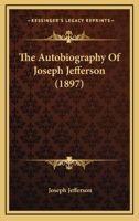 The Autobiography of Joseph Jefferson 1164467735 Book Cover