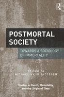 Postmortal Society: Multidisciplinary Perspectives on Death, Survivalism and Immortality in Contemporary Culture 1472485580 Book Cover