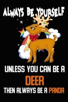 Always Be Yourself Unless You Can Be A Deer Then Always Be A Deer: Notebook Journal College Ruled (6x9 Inches) with 120 Pages 1671203720 Book Cover