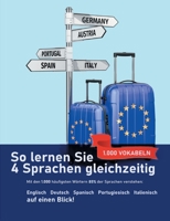 So lernen Sie 4 Sprachen gleichzeitig: Die 1.000 häufigsten Wörter auf Englisch, Spanisch, Portugiesisch und Italienisch auf einen Blick: Mit den ... 85% der Sprachen verstehen (German Edition) 3752691476 Book Cover