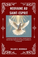 NEUVAINE AU SAINT-ESPRIT: Un parcours de prière de 9 jours, enraciné dans les dons du Saint-Esprit pour la sagesse, la guidance et le renouveau (French Edition) B0GMKBGDVT Book Cover