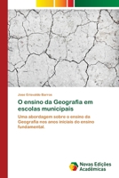 O ensino da Geografia em escolas municipais: Uma abordagem sobre o ensino da Geografia nos anos iniciais do ensino fundamental. 6202043504 Book Cover