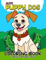 Cute Puppy Dog coloring book for kids & middle aged: Paws and Play Delightful Cute Puppy B0CFZ9FJ4Y Book Cover