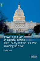 Power and Class in Political Fiction: Elite Theory and the Post-War Washington Novel 3030267717 Book Cover