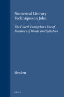 Numerical Literary Tecniques in John: The Fourth Evangelist's Use of Numbers of Words and Syllables (Novum Testamentum , Suppl. 55) 9004074279 Book Cover