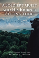 A Soldier's Quest: and His Journey Getting There B0FNNQ4L19 Book Cover