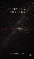 Ephemeral Threads B0GZKYSWJ7 Book Cover