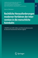 Rechtliche Herausforderungen Moderner Verfahren der Intervention in Die Menschliche Keimbahn : CRISPR/Cas9, HiPS-Zellen und Mitochondrientransfer Im Deutsch-Franz?sischen Rechtsvergleich 3662597969 Book Cover