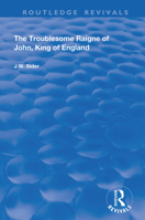 The Troublesome Raigne of John, King of England (Routledge Revivals) 0367149028 Book Cover