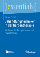 Behandlungstechniken in der Narbentherapie: Methoden für die Ergotherapie und Physiotherapie (essentials) (German Edition) 3662688212 Book Cover