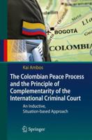 The Colombian Peace Process and the Principle of Complementarity of the International Criminal Court 3642112722 Book Cover