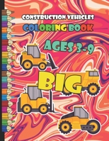 Big Construction Vehicles Coloring Book For Kids Ages 3-9: Excavators, Bulldozers, Diggers Illustration for Childrens, Heavy Things That Go for Boys, ... construction coloring book for kids 4-8 B0948N63B1 Book Cover