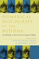 Numerical Discourses of the Buddha: An Anthology of Suttas from the Anguttara Nikaya 030016520X Book Cover