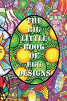 The Big Little Book of Egg Designs: Adult Coloring Book: 101 Single Page Big Eggs to Color in a Pocket Size Book 8793385498 Book Cover