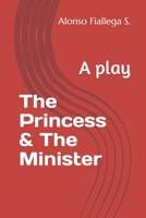 The Princess & The Minister: A play 1717852769 Book Cover