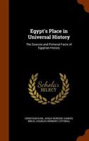 Egypt's Place in Universal History: The Sources and Primeval Facts of Egyptian History 1149767987 Book Cover